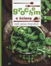 Grochem o ścianę, czyli pyszne strączkowe