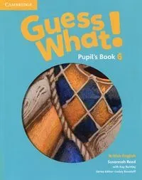 Guess What! 6 Pupil's Book British English