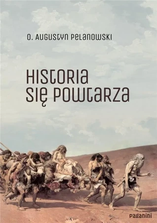 HISTORIA SIĘ POWTARZA O AUGUSTYN PELANOWSKI