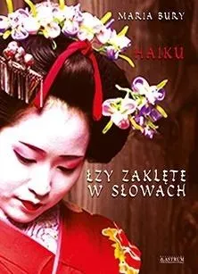 Haiku. Łzy zaklęte w słowach