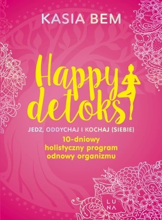 Happy detoks. Jedz. oddychaj i kochaj (siebie)