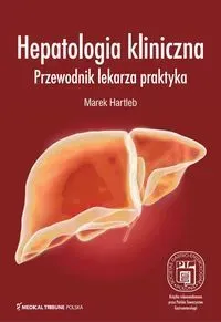 Hepatologia kliniczna. Przewodnik lekarza praktyka