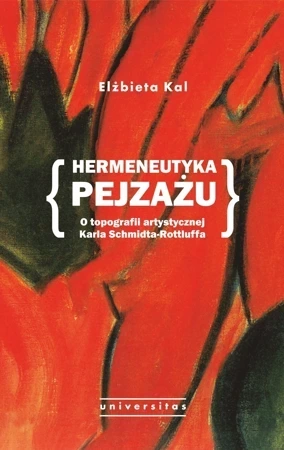 Hermeneutyka pejzażu. O topografii artystycznej Karla Schmidta-Rottluffa