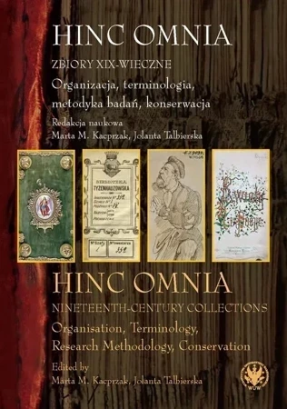 Hinc Omnia. Zbiory XIX-wieczne. Organizacja, terminologia, metodyka badań, konserwacja