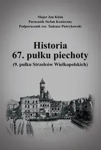 Historia 67. pułku piechoty (9. pułku Strzelców Wielkopolskich) plus Mapy i schematy