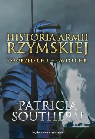 Historia Armii Rzymskiej 753 przed Chr. – 476 po Chr.