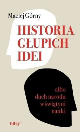 Historia głupich idei albo duch narodu w świątyni nauki