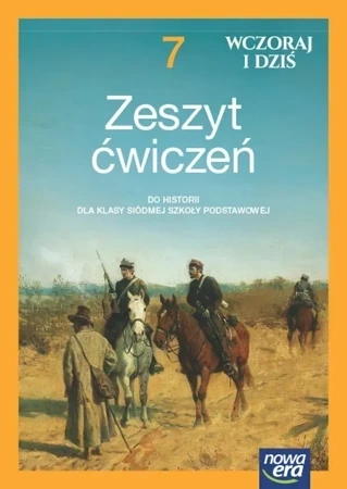 Historia wczoraj i dziś NEON zeszyt ćwiczeń dla klasy 7 szkoły podstawowej EDYCJA 2023-2025