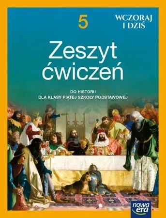 Historia wczoraj i dziś zeszyt ćwiczeń dla klasy 5 szkoły podstawowej EDYCJA 2021-2023