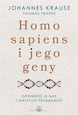 Homo Sapiens i jego geny. Opowieść o nas i naszych przodkach