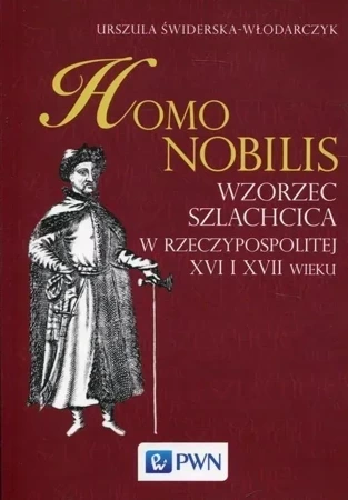 Homo nobilis. Wzorzec szlachcica w Rzeczy...