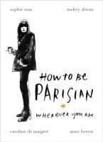 How To Be A Parisian