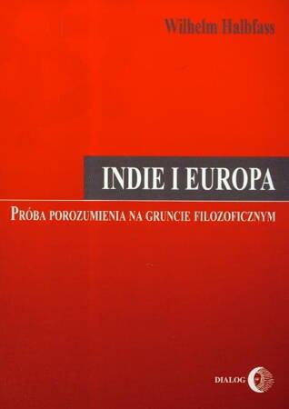 Indie I Europa. Próba Porozumienia Na Gruncie Filozoficznym