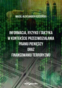 Informacja ryzyko i taktyka w kontekście przeciwdziałania praniu pieniędzy oraz finansowaniu terroryzmu