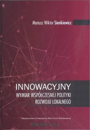 Innowacyjny wymiar współczesnej polityki rozwoju lokalnego