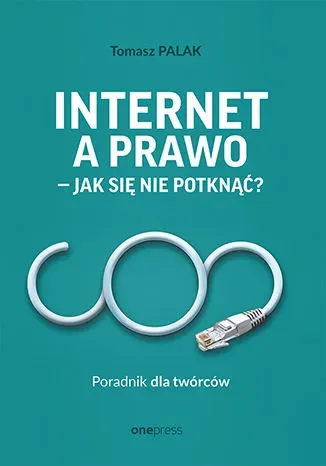 Internet a prawo. Jak się nie potknąć? Poradnik dla twórców