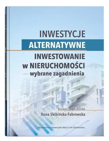 Inwestycje alternatywne. Inwestowanie w nieruchomości  wybrane zagadnienia