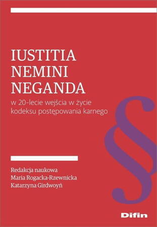 Iustitia Nemini Neganda W 20 - Lecie Wejścia W Życie Kodeksu Postępowania Karnego