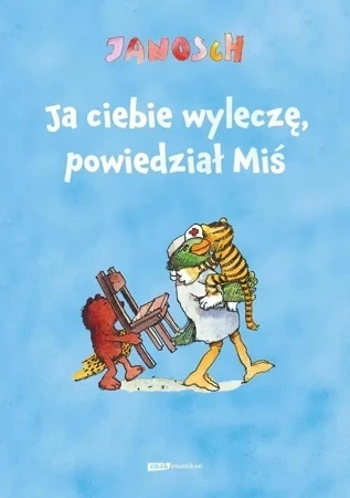 Ja ciebie wyleczę, powiedział Miś wyd. 2022