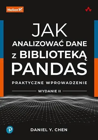 Jak analizować dane z biblioteką Pandas. Praktyczne wprowadzenie. Wydanie 2