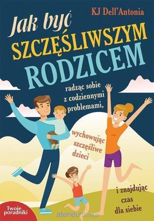 Jak być szczęśliwszym rodzicem