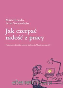 Jak czerpać radość z pracy