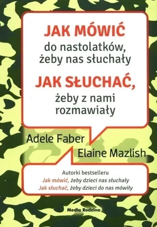 Jak mówić do nastolatków, żeby nas słuchały. Jak słuchać, żeby z nami rozmawiały. Jak mówić