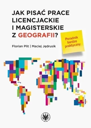 Jak pisać prace licencjackie i magisterskie z geografii? Poradnik bardzo praktyczny