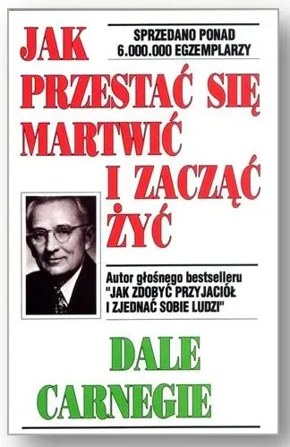 Jak przestać się martwić i zacząć żyć wyd. 2018