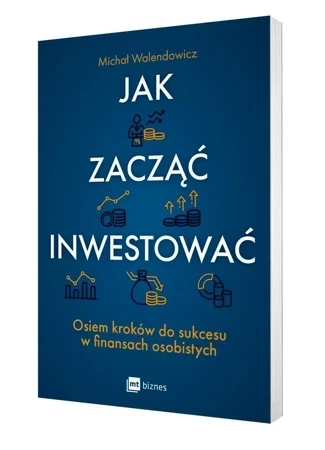 Jak zacząć inwestować? Osiem kroków do sukcesu w finansach osobistych