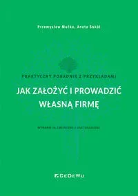 Jak założyć i prowadzić własną firmę