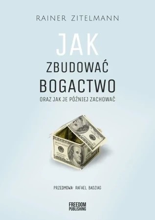 Jak zbudować bogactwo oraz jak je później zachować