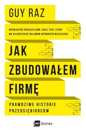 Jak zbudowałem firmę. Prawdziwe historie przedsiębiorców