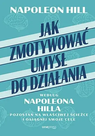 Jak zmotywować umysł do działania według Napoleona