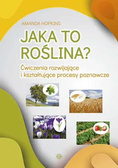 Jaka to roślina? Ćwiczenia rozwijające i kształtujące procesy poznawcze