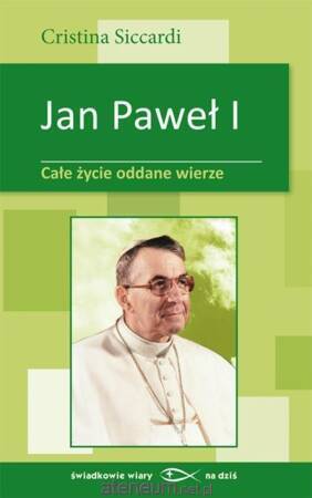 Jan Paweł I. Całe życie oddane wierze