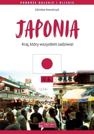 Japonia. Kraj, który wszystkim zadziwia