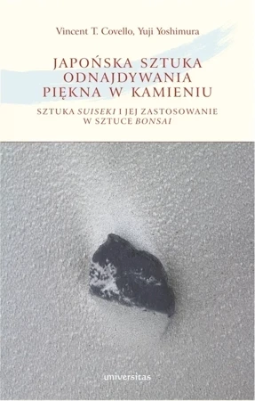 Japońska sztuka odnajdywania piękna w kamieniu. Sztuka suiseki i jej zastosowanie w sztuce bonsai