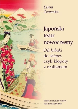 Japoński teatr nowoczesny. Od kabuki do shinpa, czyli kłopoty z realizmem