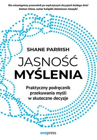 Jasność myślenia. Praktyczny podręcznik przekuwan.