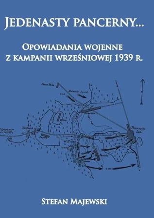 Jedenasty pancerny. Opowiadania wojenne z kampanii wrześniowej 1939 r