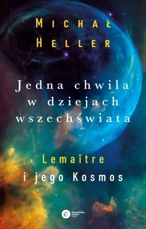 Jedna chwila w dziejach wszechświata. Lemaitre i jego kosmos