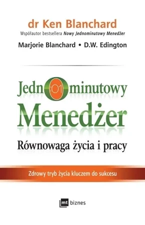 Jednominutowy menedżer Równowaga życia i pracy Zdrowy tryb życia kluczem do sukcesu (wyd. 2019)