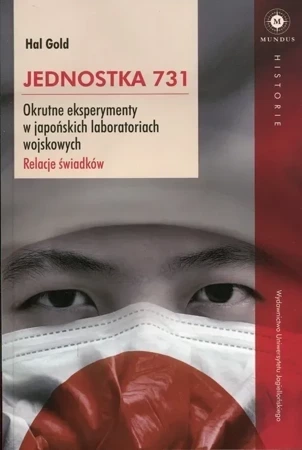 Jednostka 731. Okrutne eksperymenty w japońskich laboratoriach wojskowych. Relacje świadków