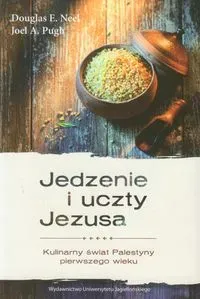 Jedzenie i uczty Jezusa. Kulinarny świat Palestyny