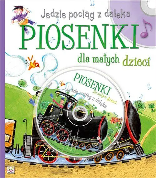 Jedzie pociąg z daleka. Piosenki dla małych dzieci (dodruk 2018)