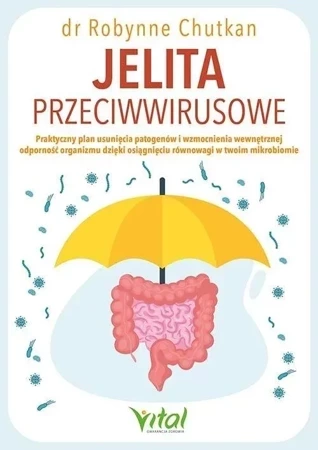 Jelita przeciwwirusowe. Praktyczny plan usunięcia patogenów i wzmocnienia wewnętrznej odporności organizmu dzięki osiągnięciu równowagi w twoim mikrobiomie