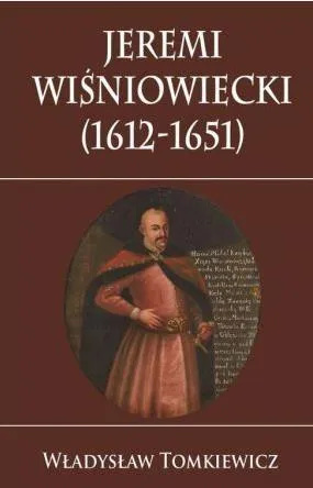 Jeremi Wiśniowiecki 1612-1651