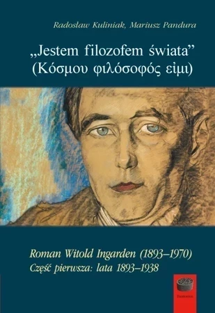 Jestem filozofem świata. Lata 1893-1938 (część 1)