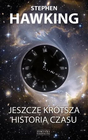 Jeszcze krótsza historia czasu (dodruk 2018)